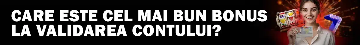 Care este cel mai bun bonus la validarea contului