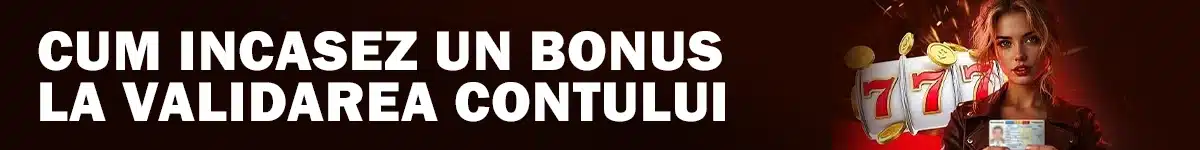 Cum incasez un bonus la validarea contului