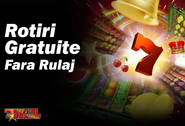 Rotiri Gratuite Fara Rulaj