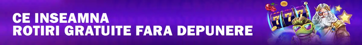 Ce inseamna rotiri gratuite fara depunere – explicat simplu