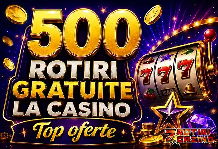 500 Rotiri Gratuite cu si fara depunere la casino